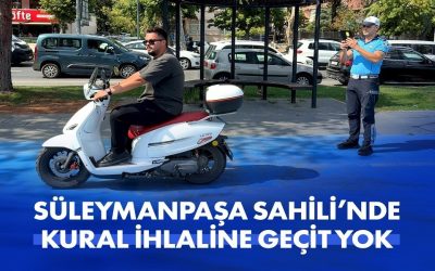SÜLEYMANPAŞA SAHİLİ'NDE KURAL İHLALİNE GEÇİT YOK